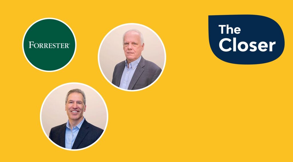 The Closer | Forrester VPs Terry Flaherty and Mike Pregle